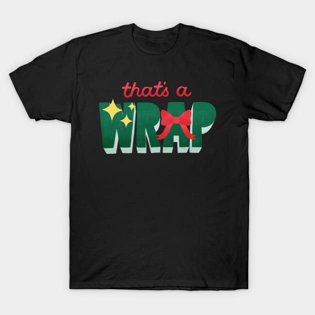 That's a Wrap T-Shirt by Christmas Gifts and Collection!